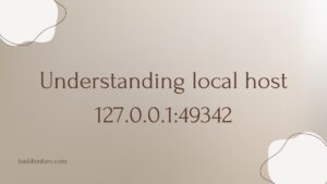 Understanding 127.0.0.1:49342: A Comprehensive Guide